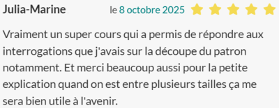 Vraiment un super cours qui a permis de répondre aux interrogations que j'avais sur la découpe du patron notamment. Et merci beaucoup aussi pour la petite explication quand on est entre plusieurs tailles ça me sera bien utile à l'avenir.